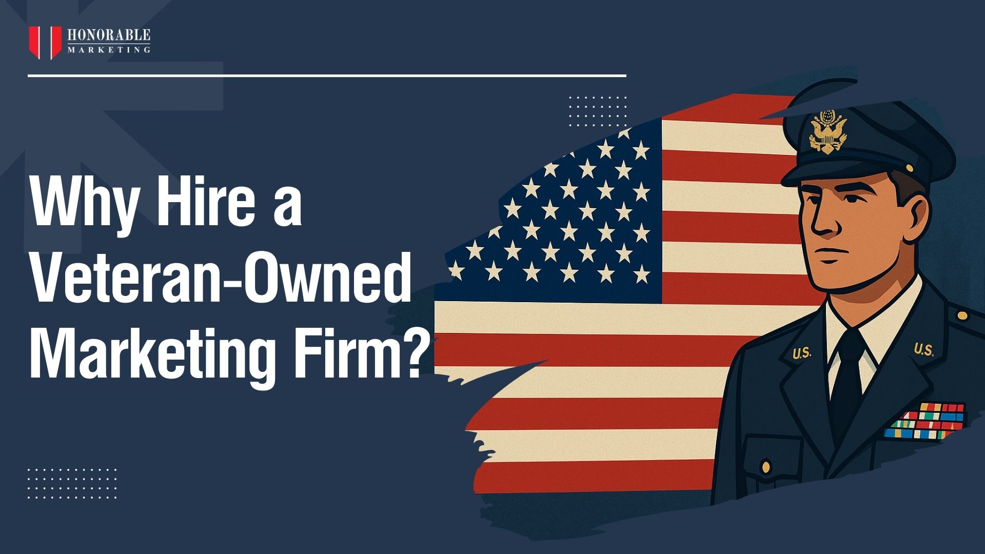Why Hire a Veteran-Owned Marketing Firm?