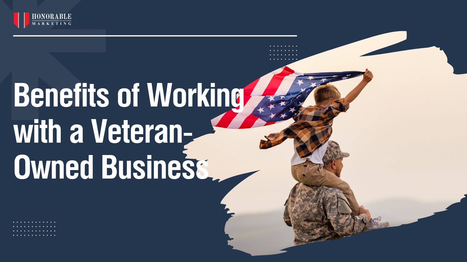Benefits of Working with a Veteran-Owned Business