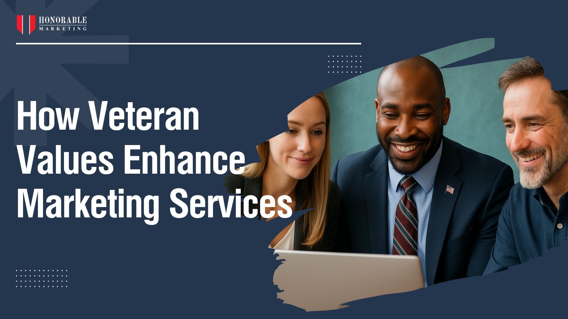 How Veteran Values Enhance Marketing Services