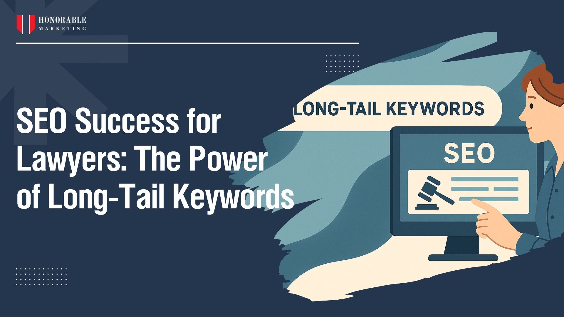 SEO Success for Lawyers: The Power of Long-Tail Keywords