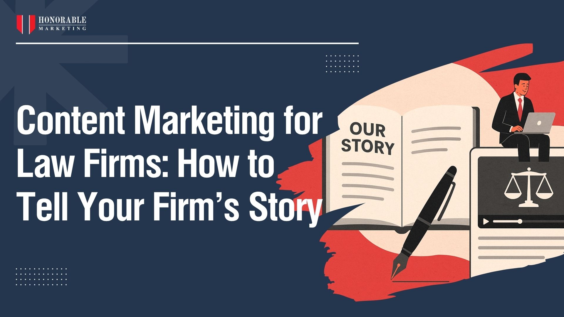 Content Marketing for Law Firms: How to Tell Your Firm’s Story