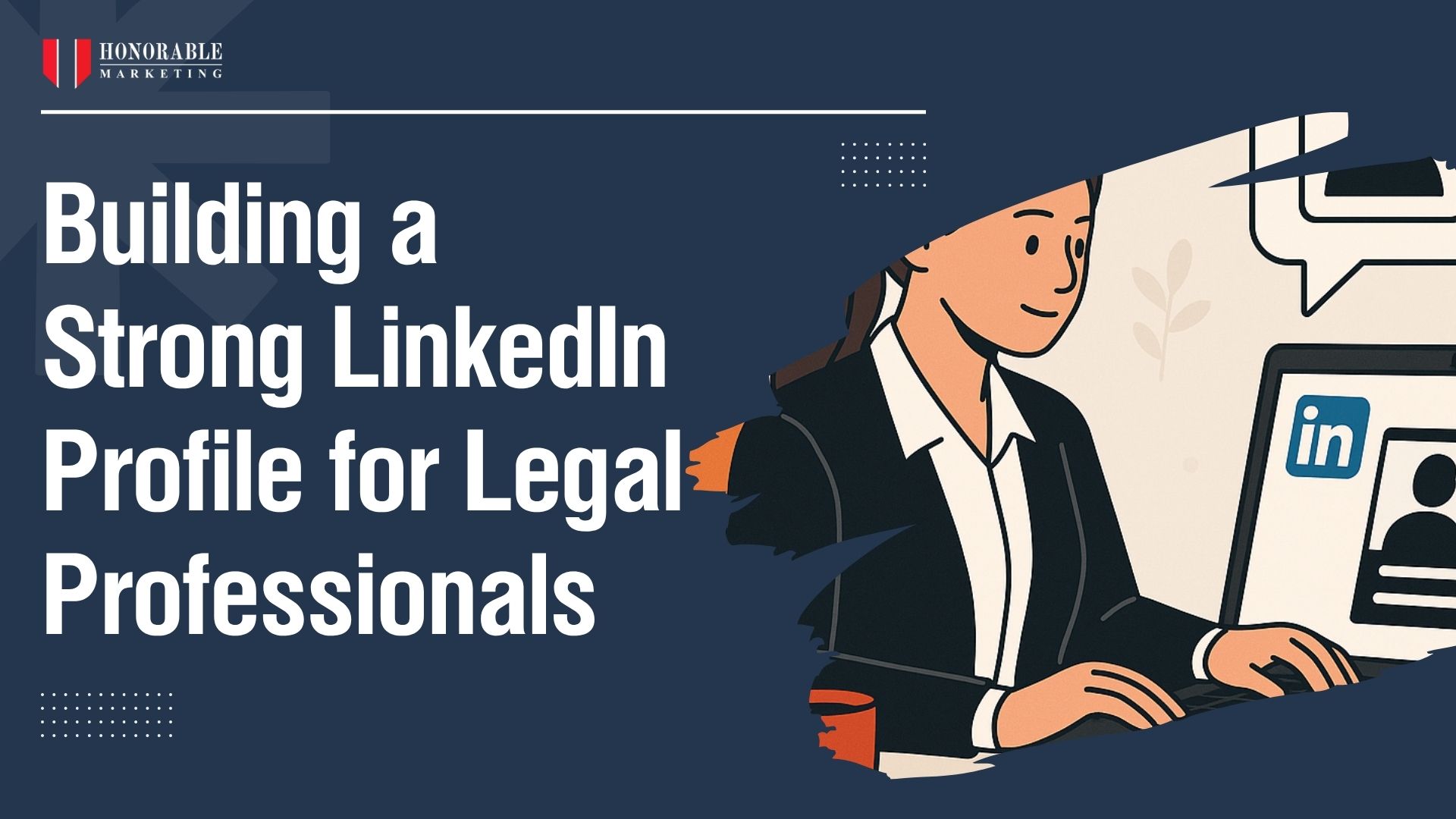 Building a Strong LinkedIn Profile for Legal Professionals