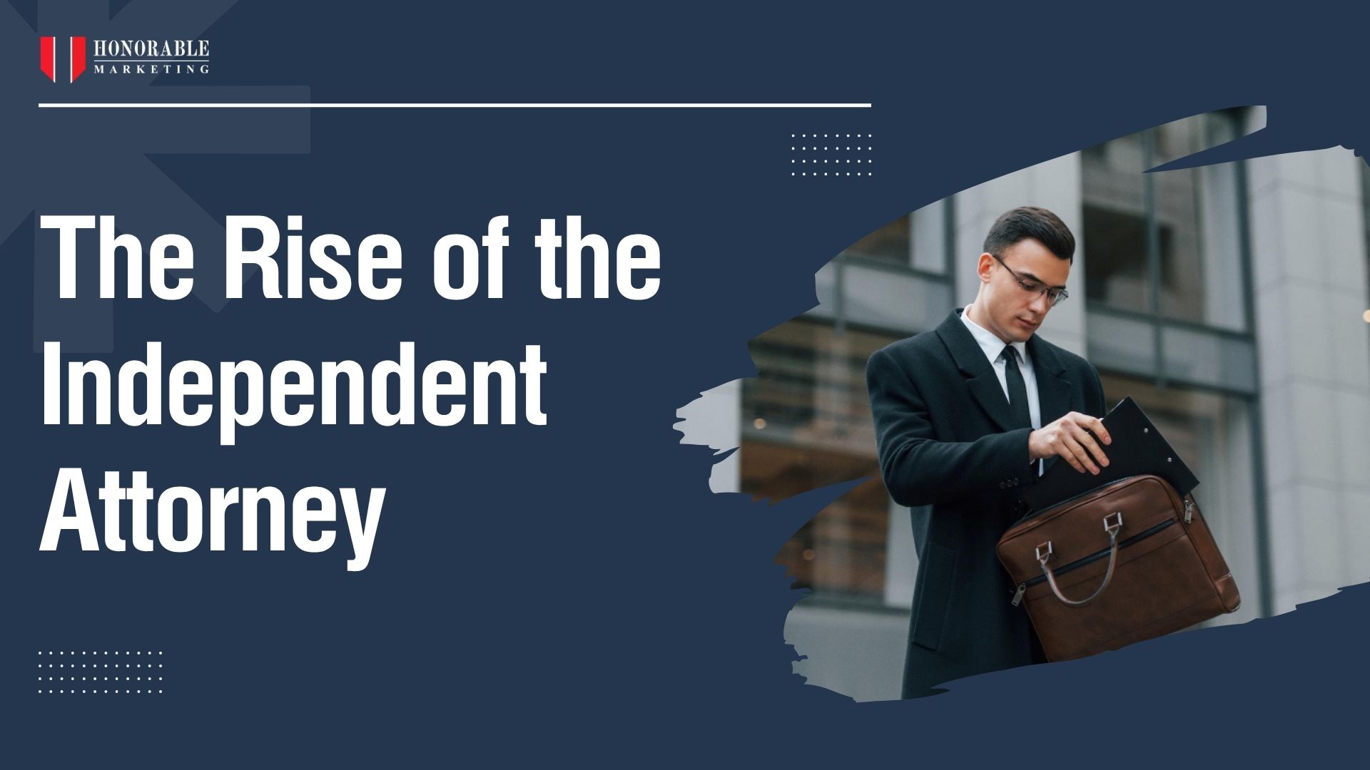 The Rise of the Independent Attorney