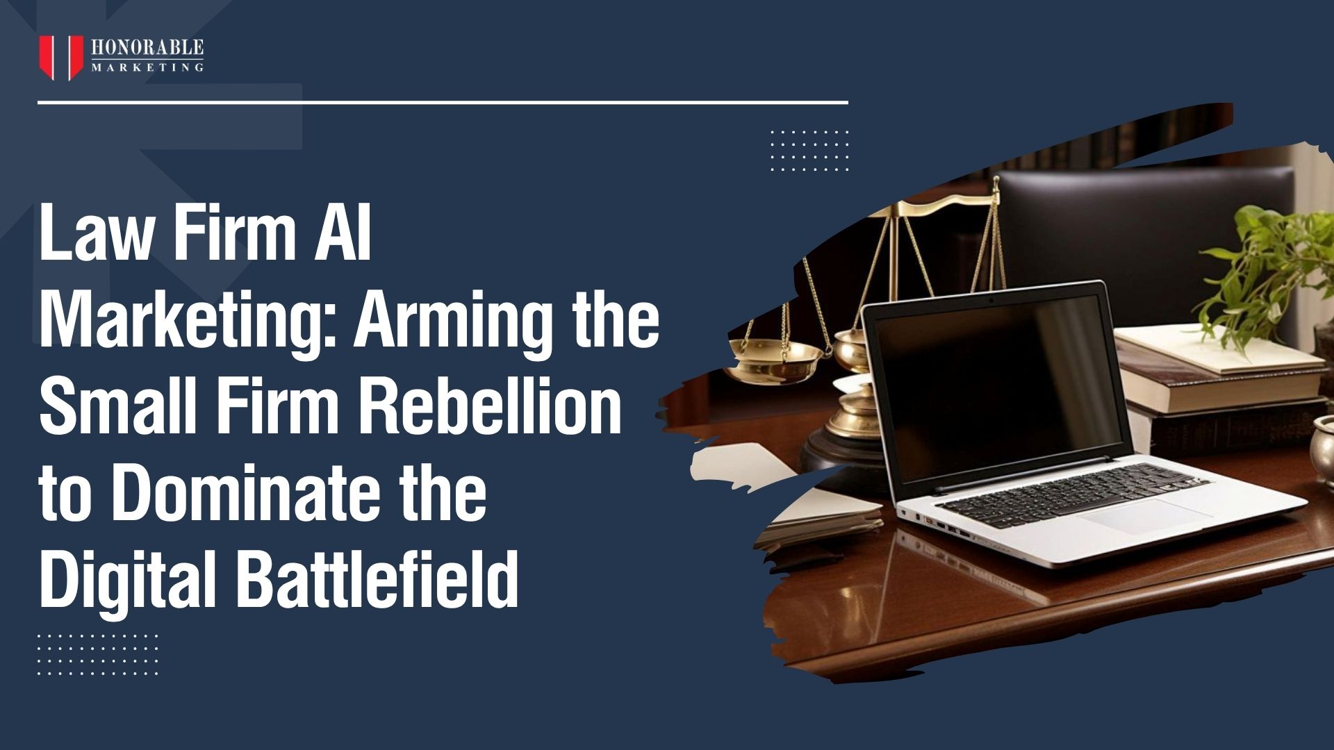 Law Firm AI Marketing: Arming the Small Firm Rebellion to Dominate the Digital Battlefield