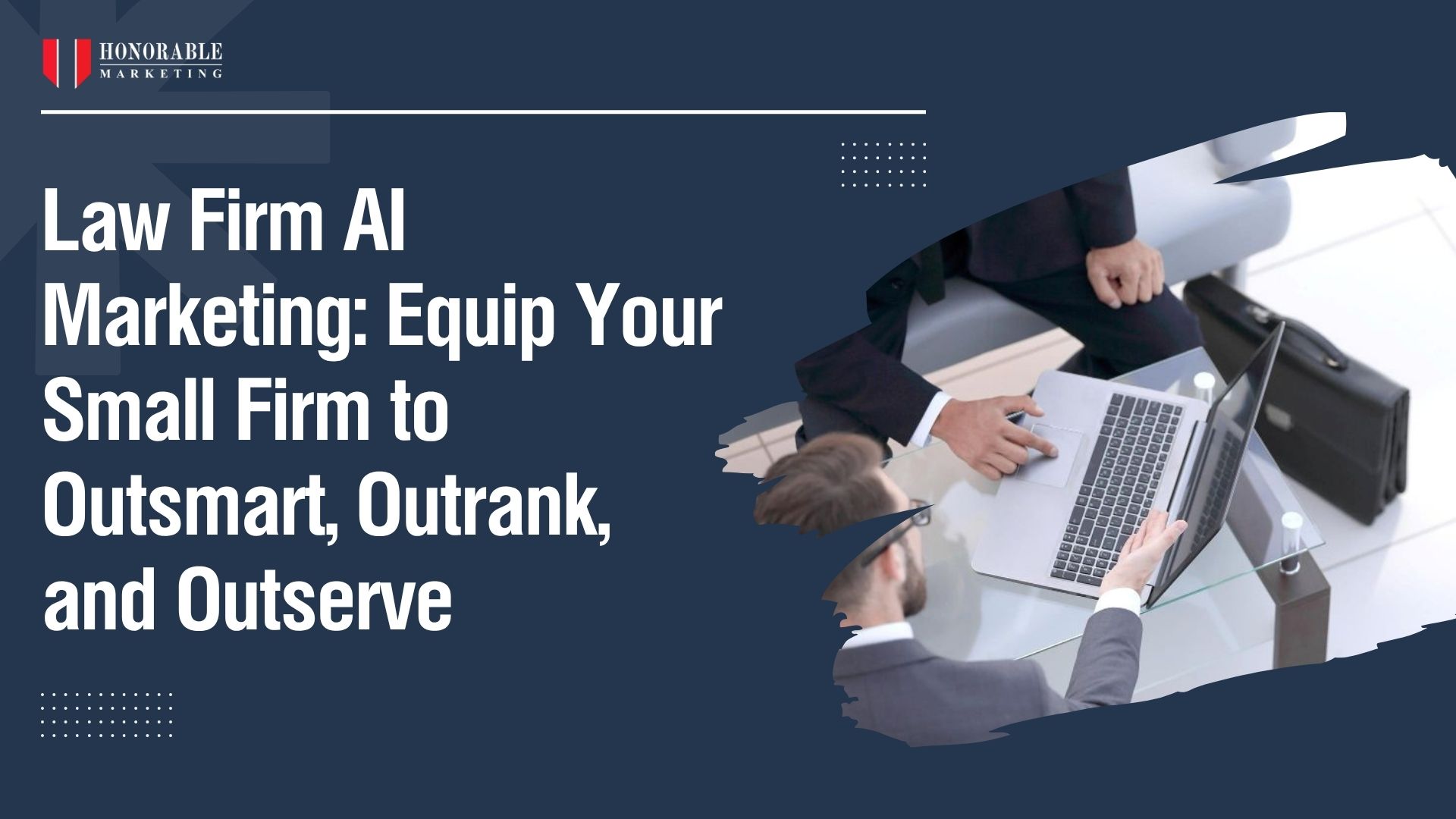 Law Firm AI Marketing: Equip Your Small Firm to Outsmart, Outrank, and Outserve