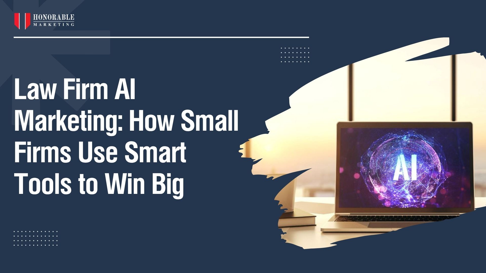 Law Firm AI Marketing: How Small Firms Use Smart Tools to Win Big