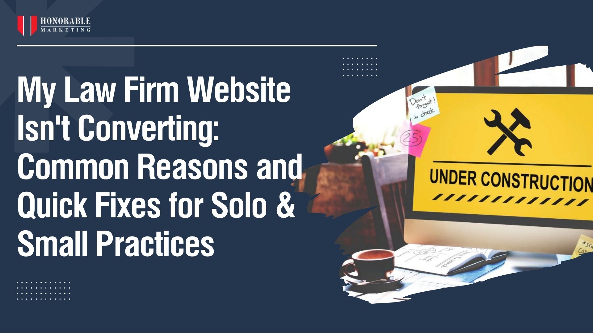 My Law Firm Website Isn't Converting: Common Reasons and Quick Fixes for Solo & Small Practices