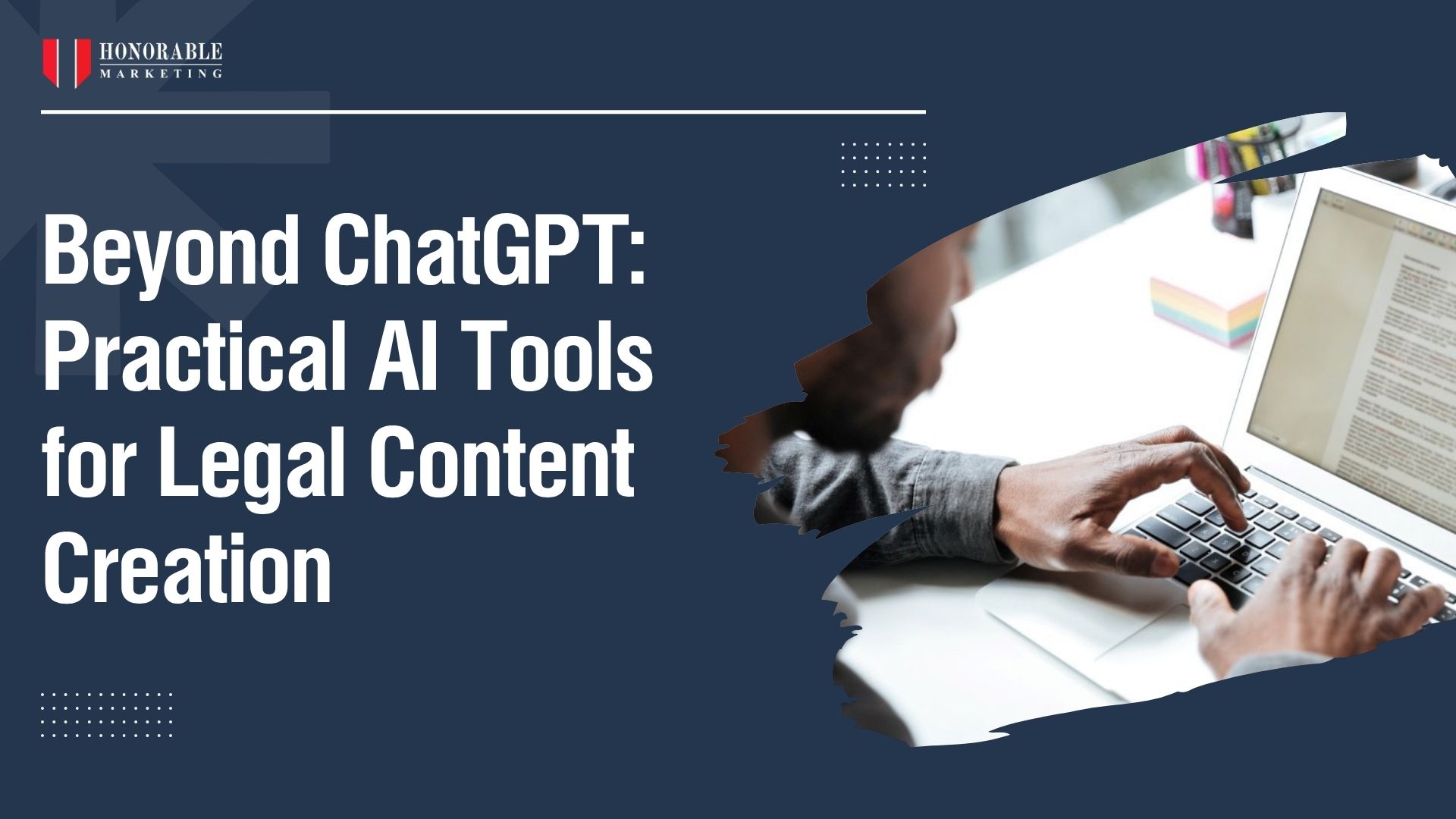 Beyond ChatGPT: Practical AI Tools for Legal Content Creation