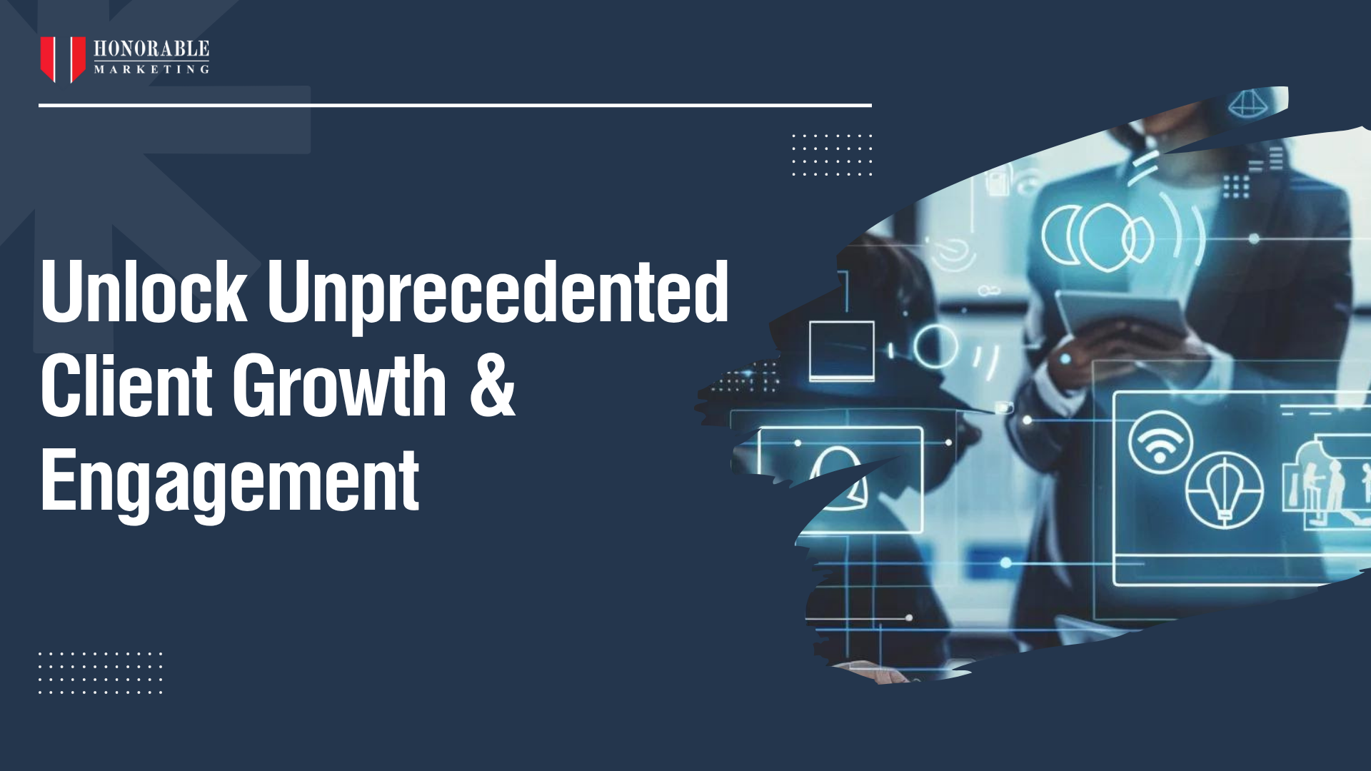 Unlock Unprecedented Client Growth & Engagement