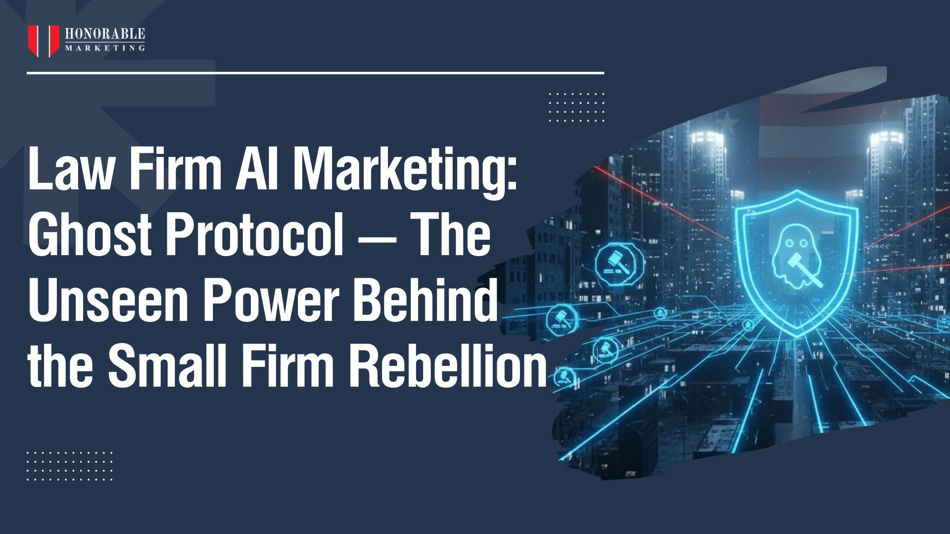 Law Firm AI Marketing: Ghost Protocol — The Unseen Power Behind the Small Firm Rebellion