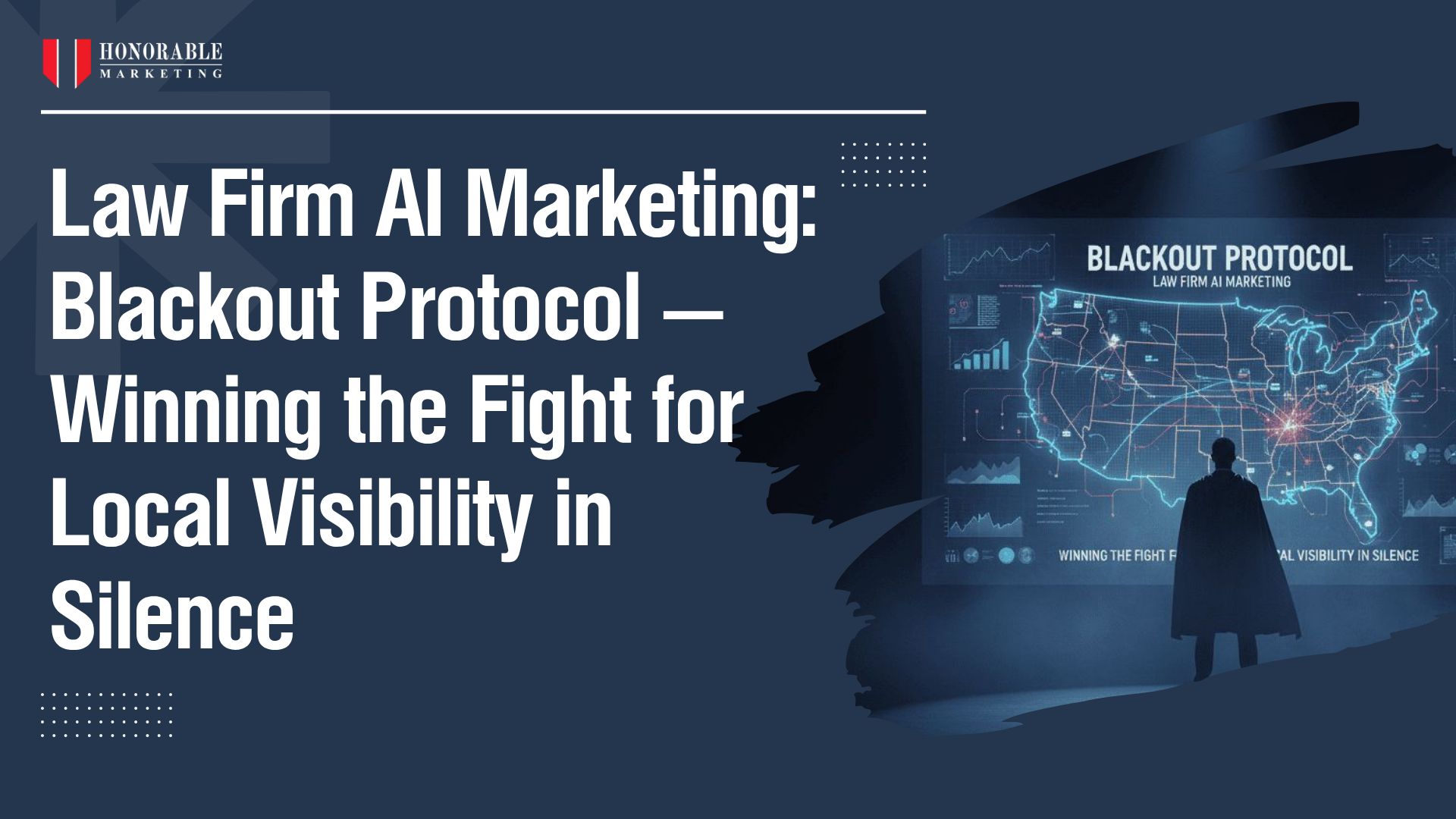 Law Firm AI Marketing: Blackout Protocol — Winning the Fight for Local Visibility in Silence