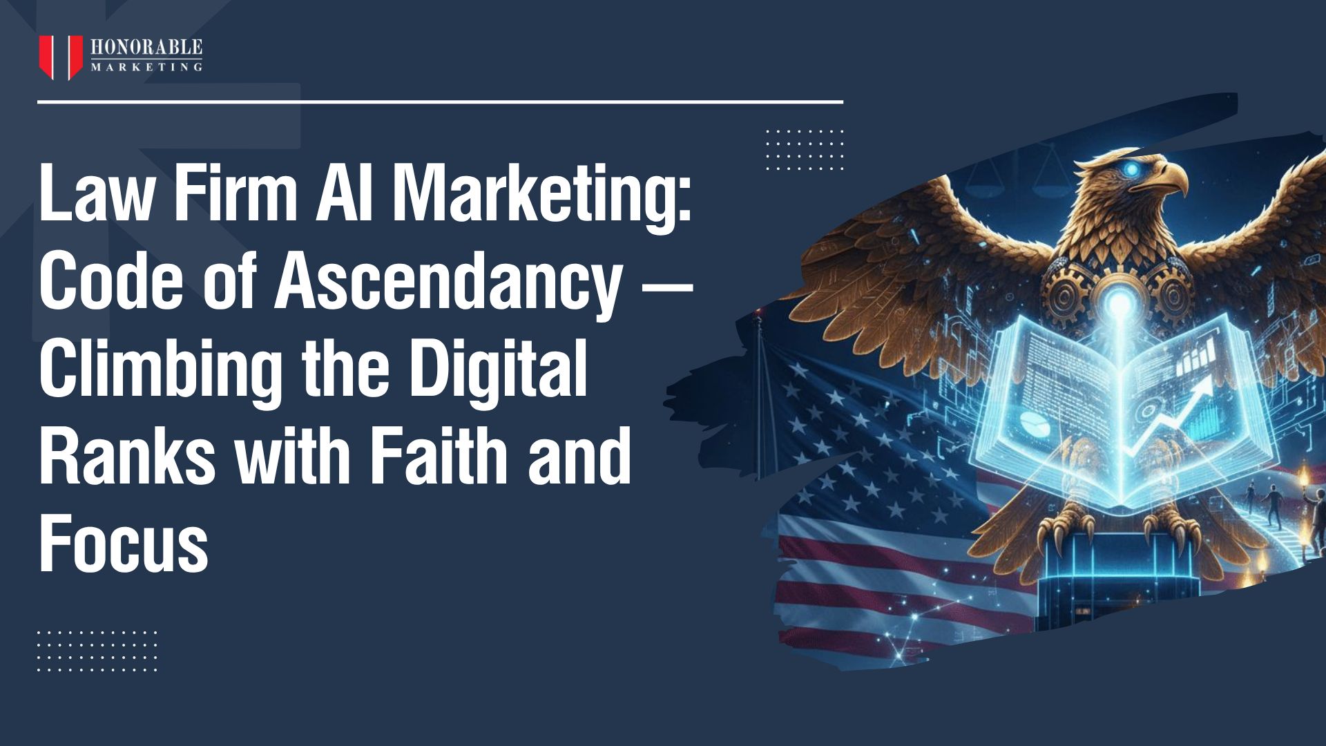 Law Firm AI Marketing: Code of Ascendancy — Climbing the Digital Ranks with Faith and Focus
