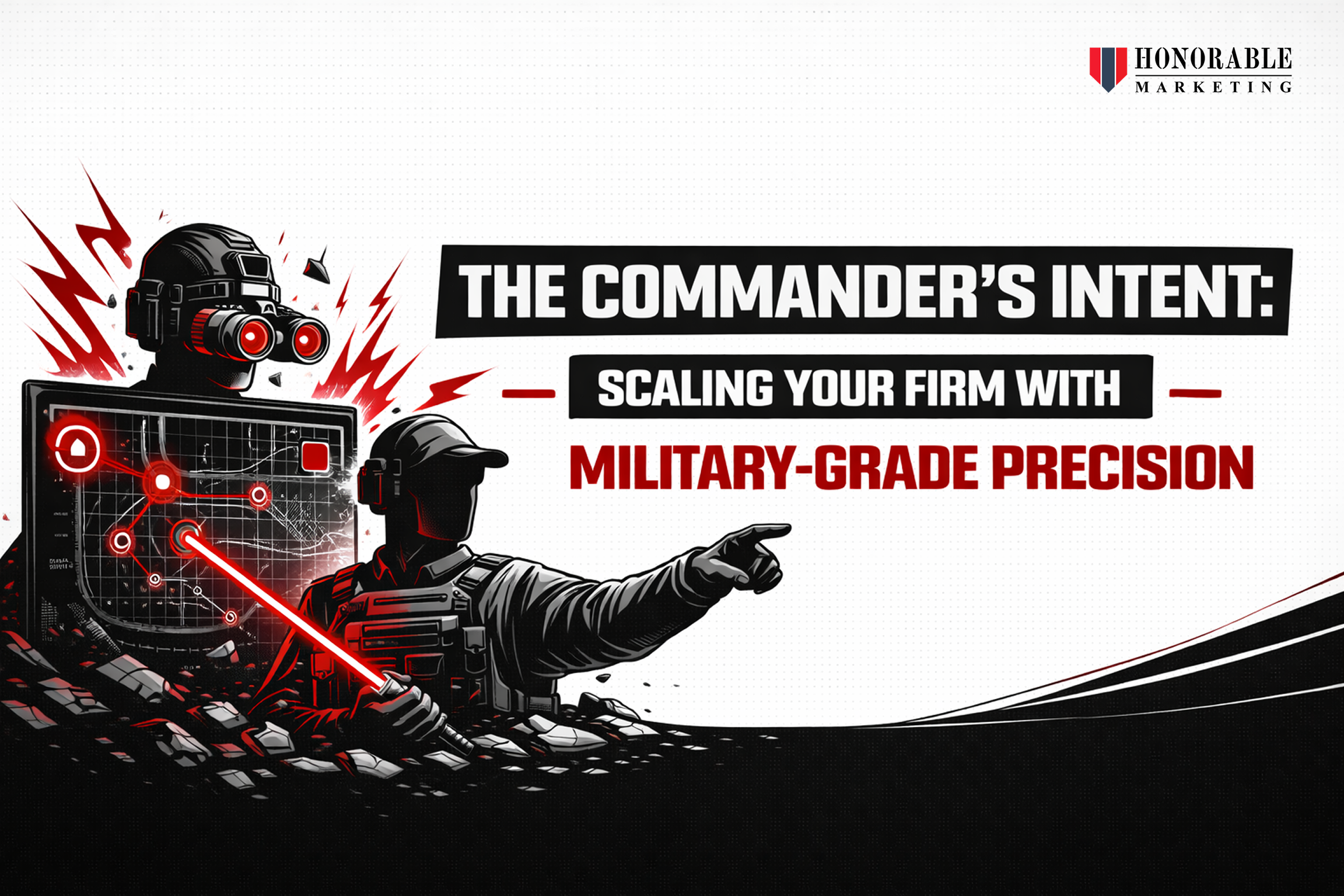 The Commander’s Intent: Scaling Your Firm with Military-Grade Precision