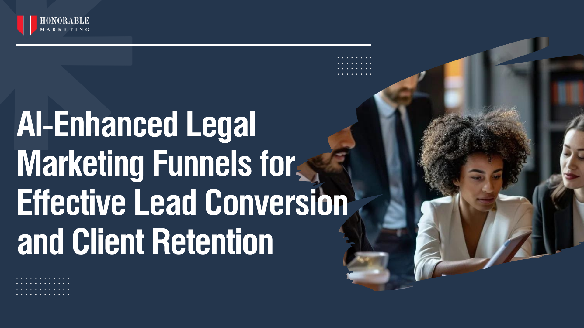 AI-Enhanced Legal Marketing Funnels for Effective Lead Conversion and Client Retention