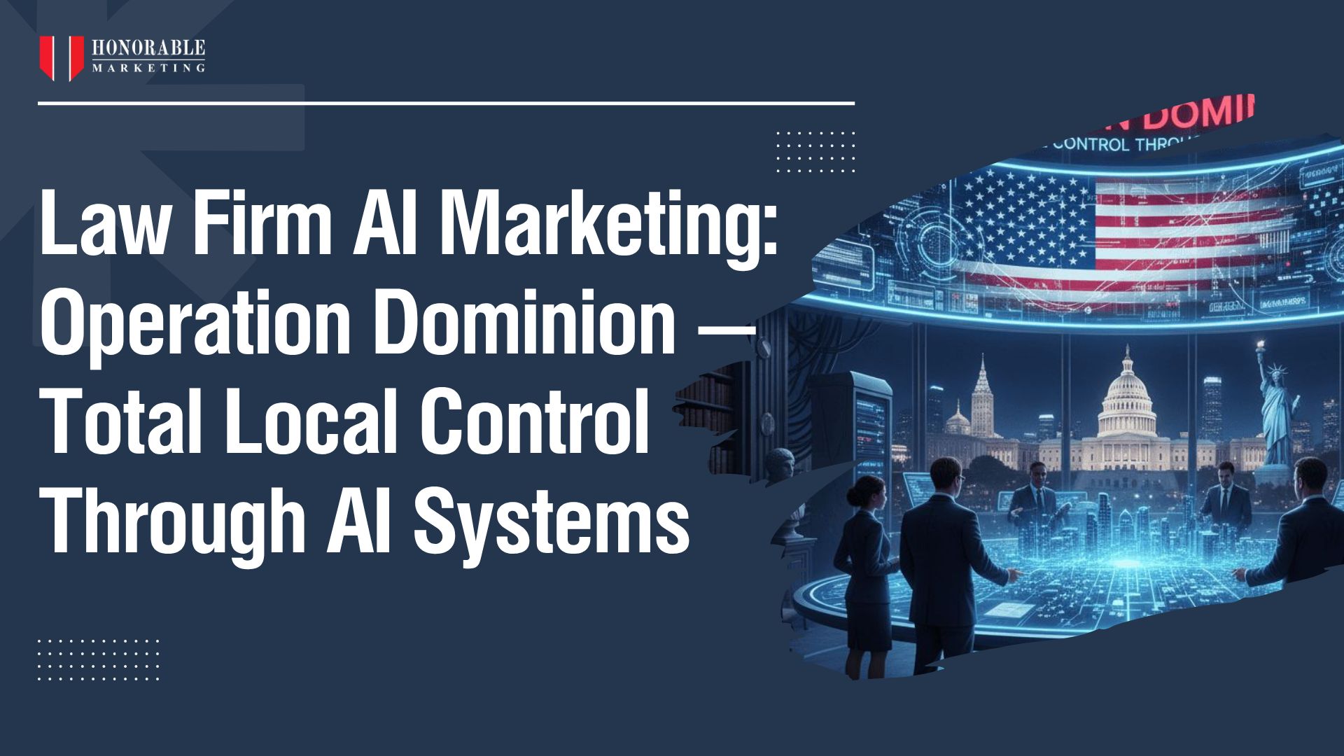 Law Firm AI Marketing Operation Dominion: Total Local Control With AI Systems