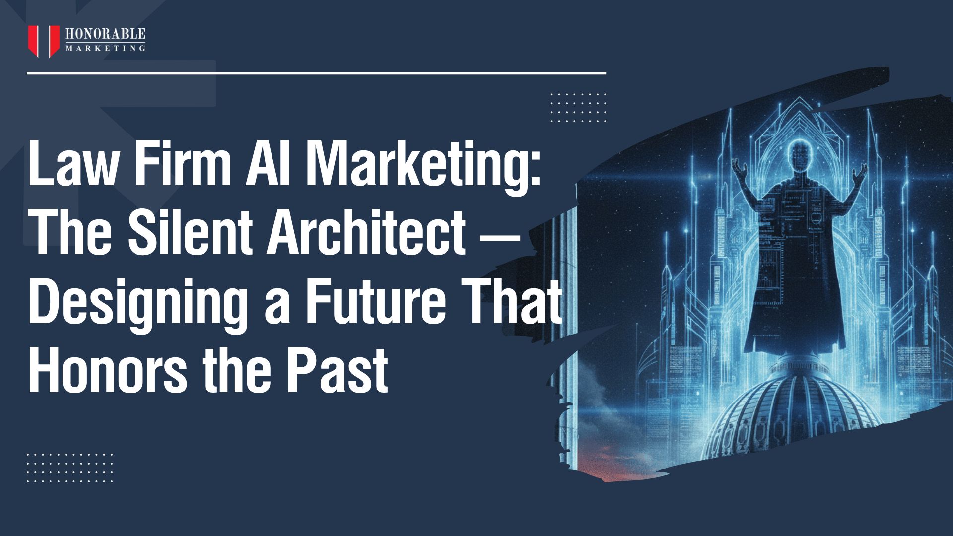 Law Firm AI Marketing Silent Architect: Design a Lasting Digital Legacy