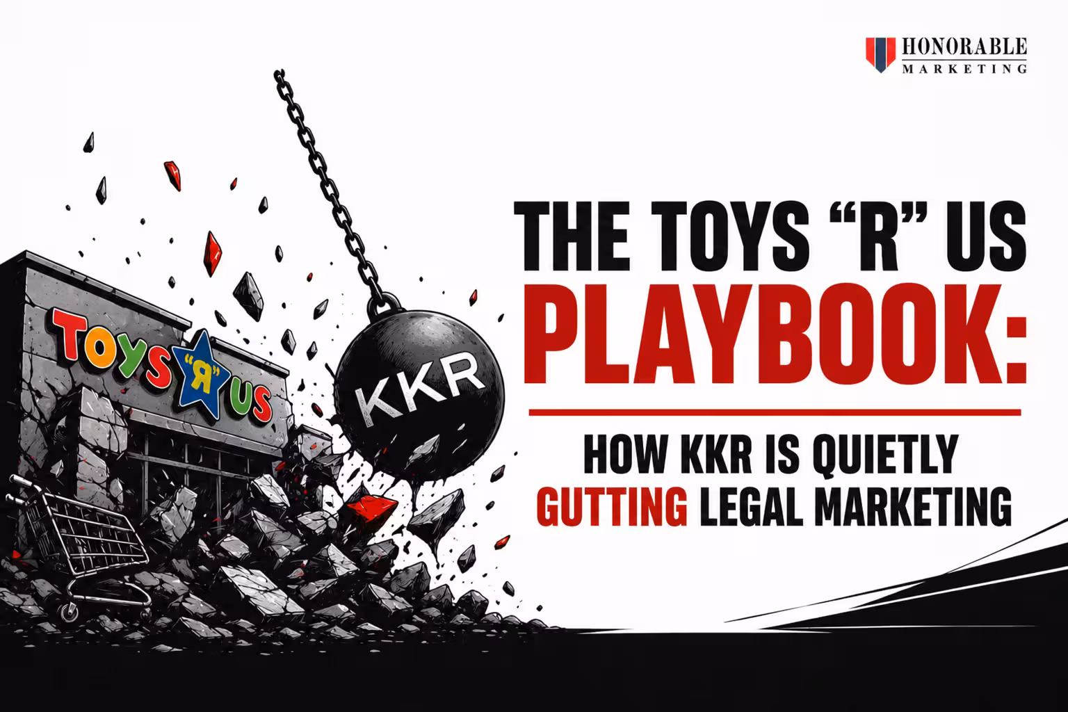 The Toys "R" Us Playbook: How KKR Is Quietly Gutting Legal Marketing