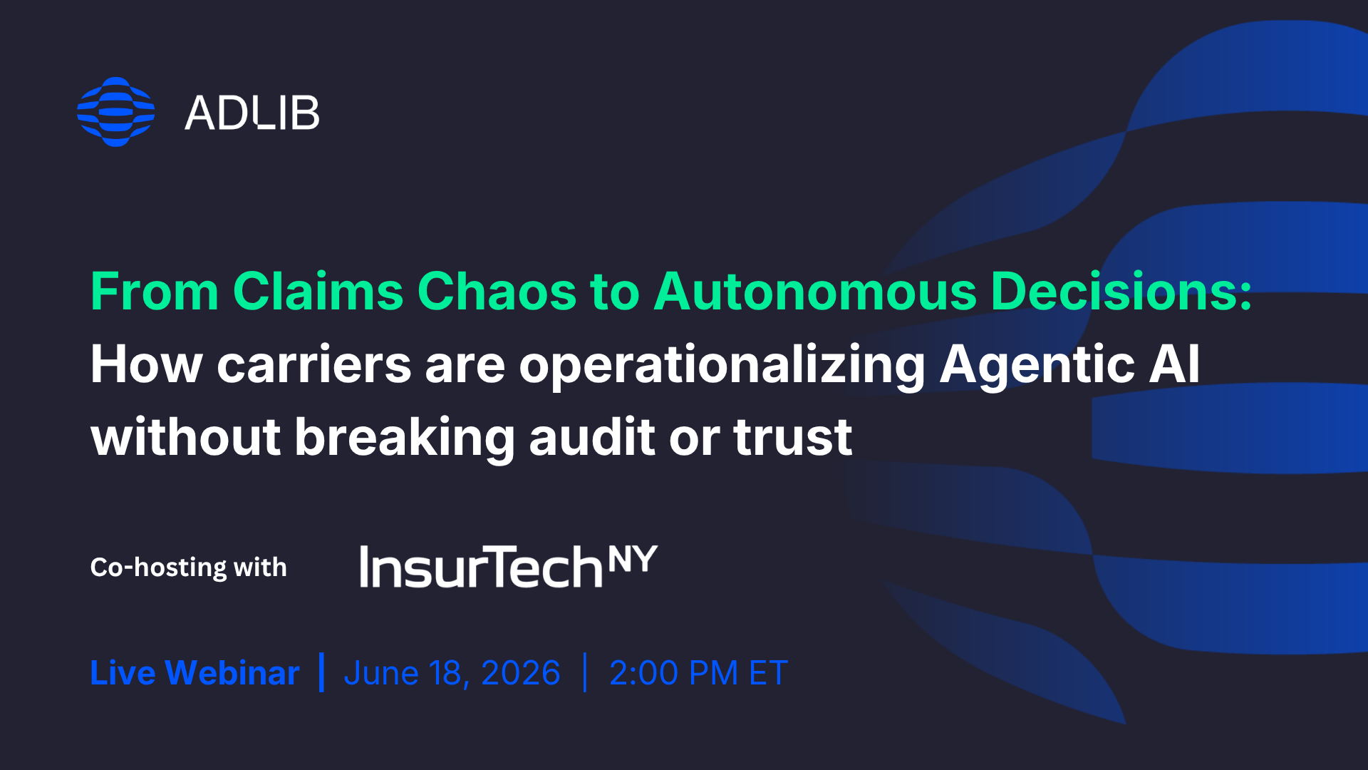From Claims Chaos to Autonomous Decisions: How Carriers Are Operationalizing Agentic AI—Without Breaking Audit or Trust