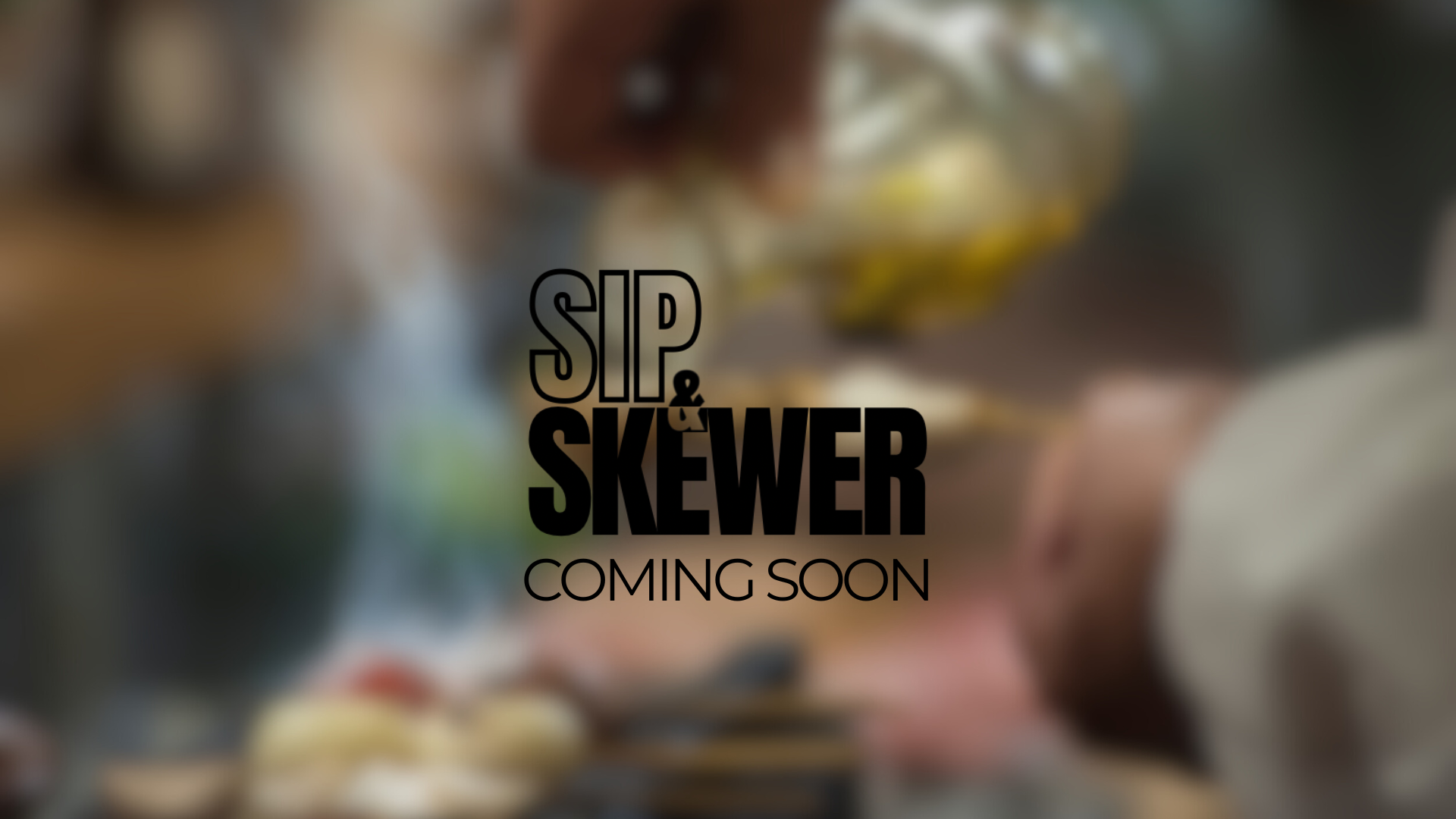 Sip & Skewer