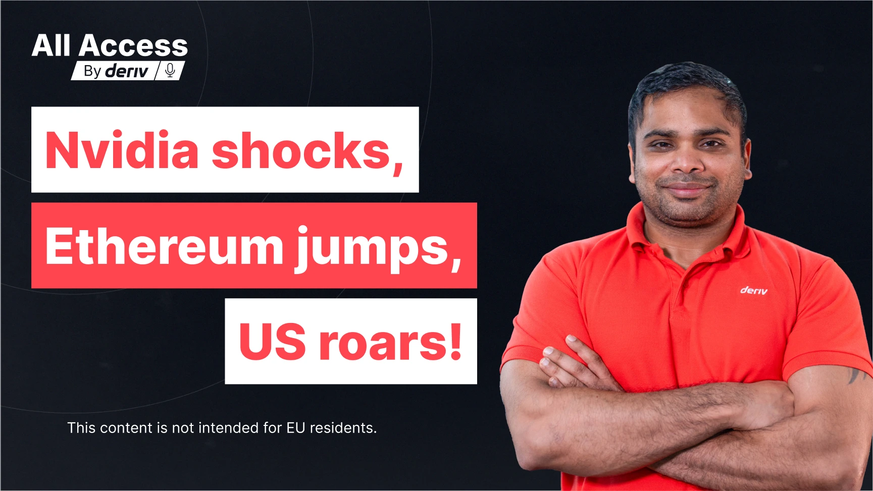 অল অ্যাক্সেস বাই ডেরিভ পর্বের কভারে শিরোনাম সহ লাল শার্টে হোস্ট রয়েছে: এনভিডিয়া প্রত্যাবর্তন বাজারগুলিকে শক করে দেয়, ইথেরিয়ামের দাম বৃদ্ধি এবং শক্তি ইইউ বাসিন্দাদের জন্য নয়।