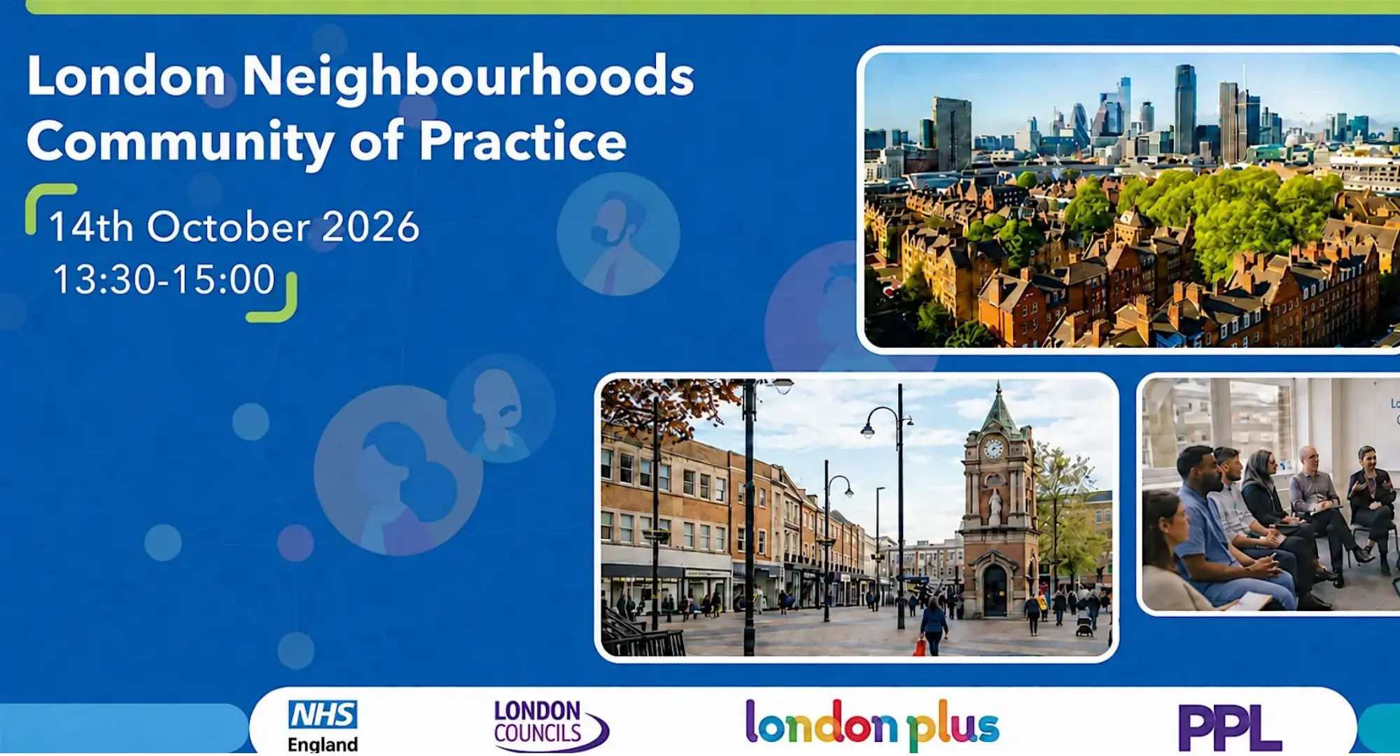 Promotional graphic for the London Neighbourhoods Community of Practice, taking place online on 14 October 2026 from 13:30 to 15:00. The design features a blue background with images of London neighbourhoods, including a city skyline, a local town centre, and a group discussion session. Logos for NHS England, London Councils, London Plus and PPL appear along the bottom.