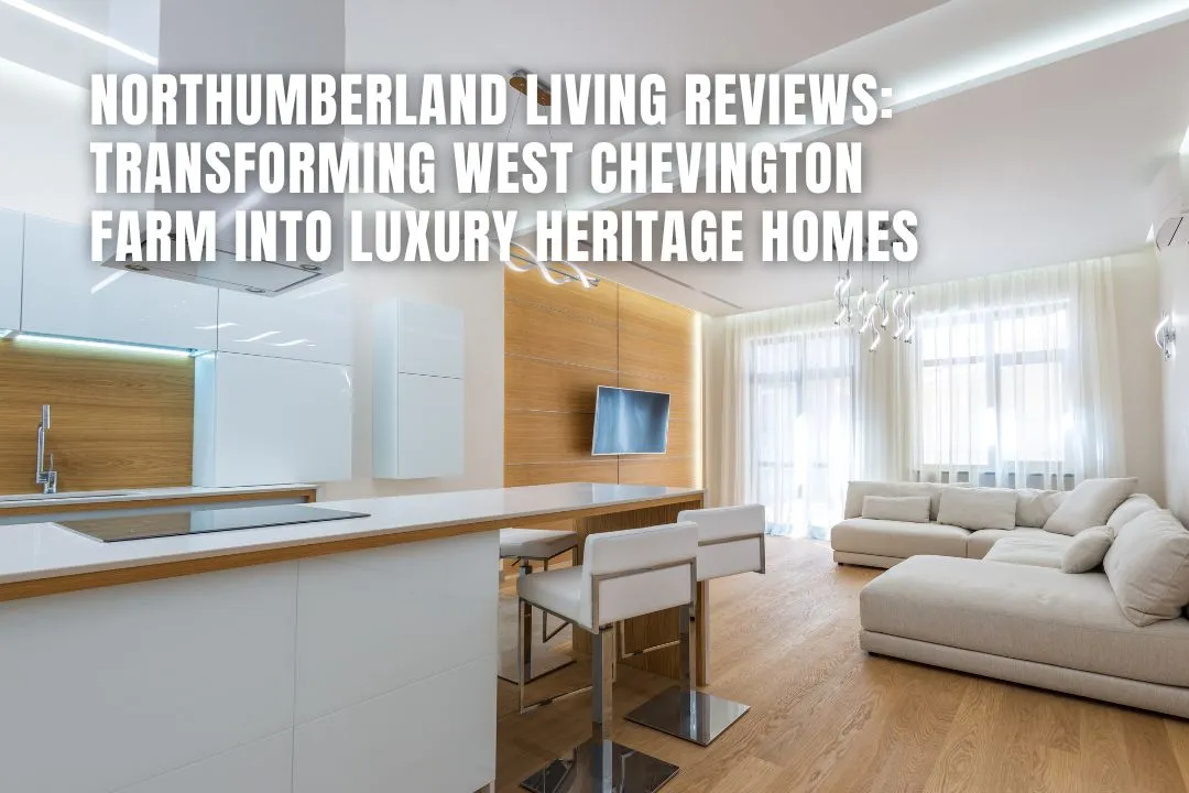 Northumberland Living Reviews: Transforming West Chevington Farm 