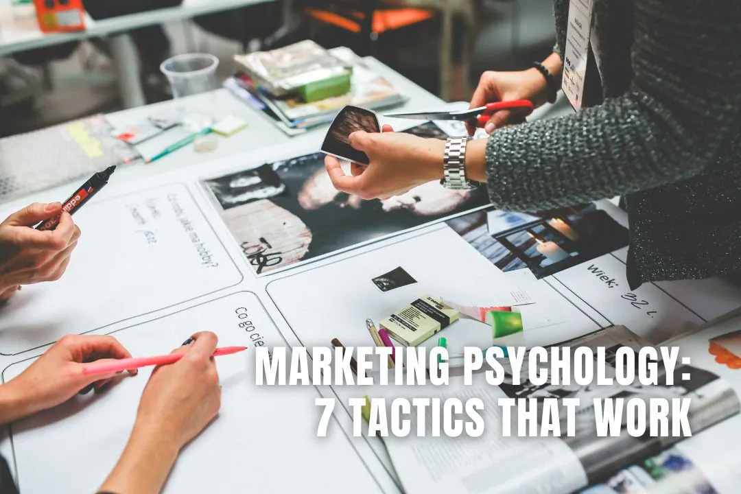 Marketing Psychology: 7 Effective Tactics That Work