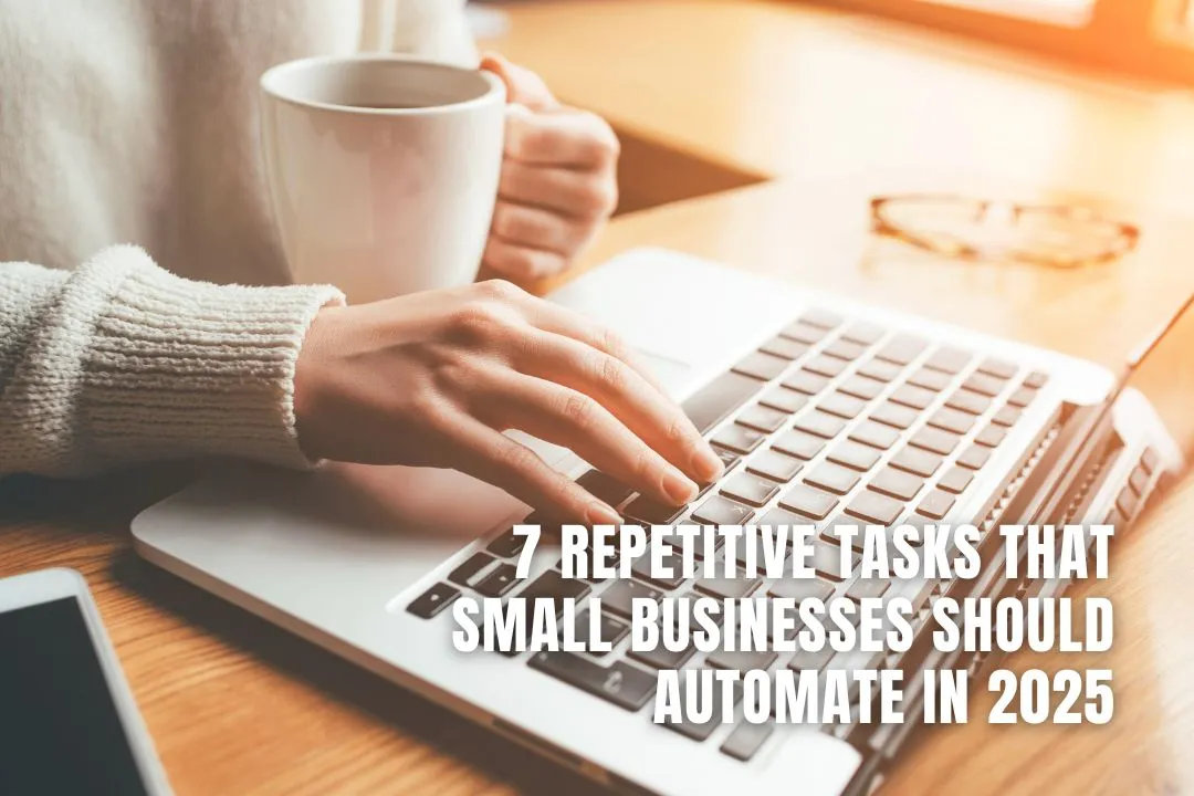 7 repetitive tasks that small businesses should automate in 2025