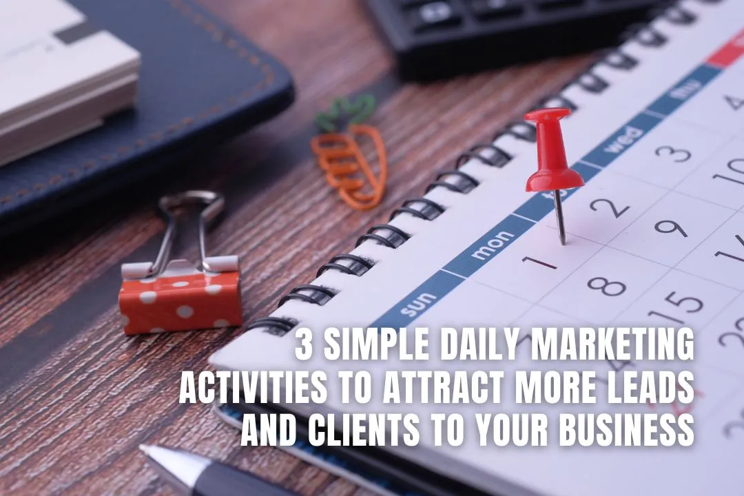 3 Simple Daily Marketing Activities To Attract More Leads