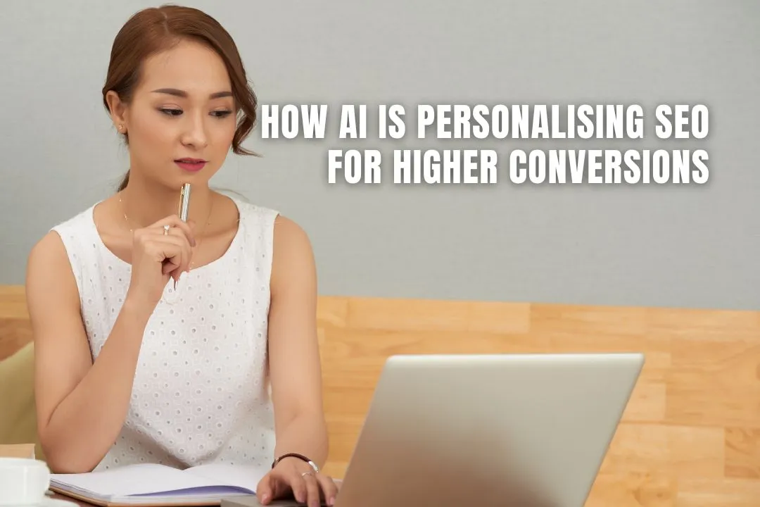 How AI is Personalising SEO for Higher Conversions