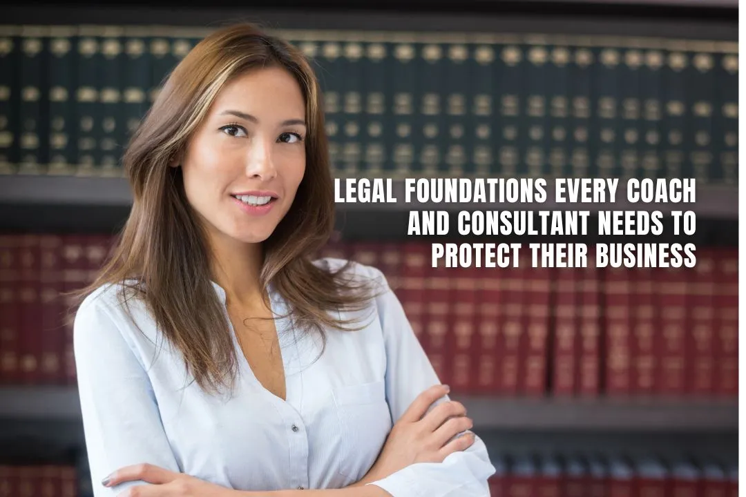 Legal Foundations Every Coach and Consultant Needs to Protect The