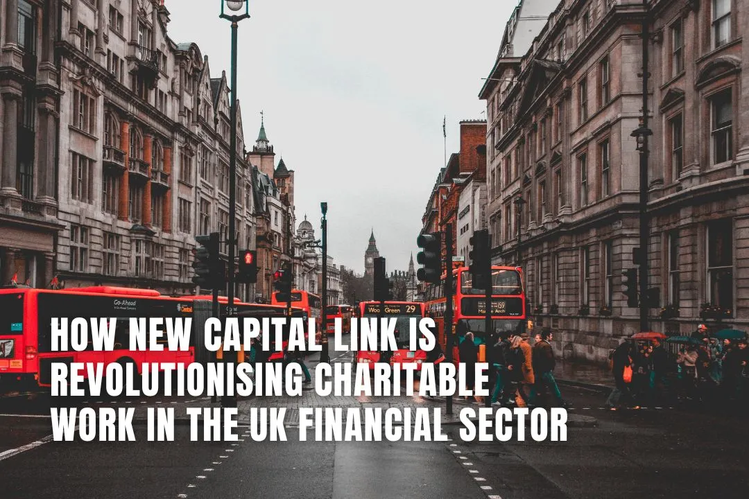 How New Capital Link is Revolutionising Charitable Work in the UK