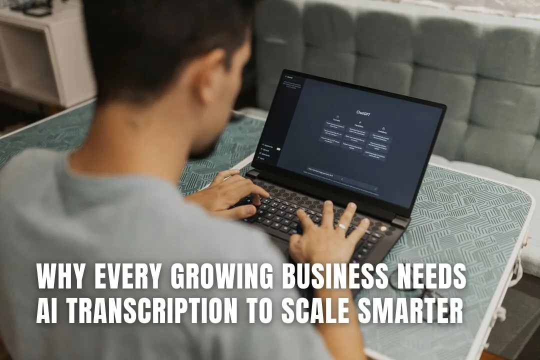 Why AI Transcription Is Essential for Scaling a Growing Business