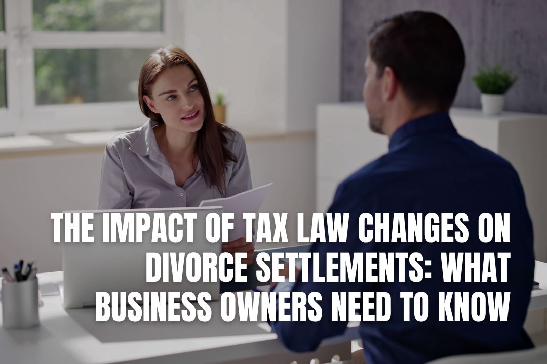 The Impact of Tax Law Changes on Divorce Settlements