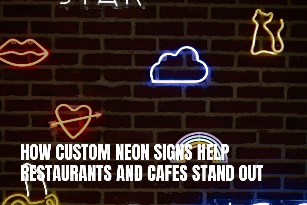 How Custom Neon Signs Help Restaurants and Cafes Stand Out