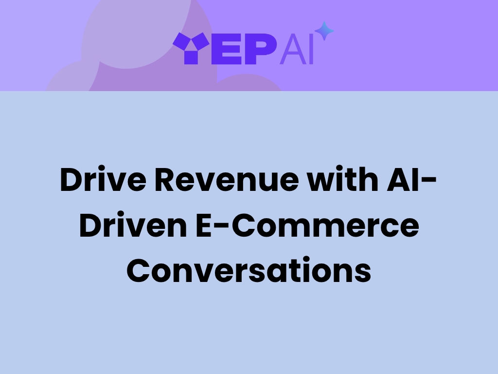 Drive Revenue with AI-Driven E-Commerce Conversations