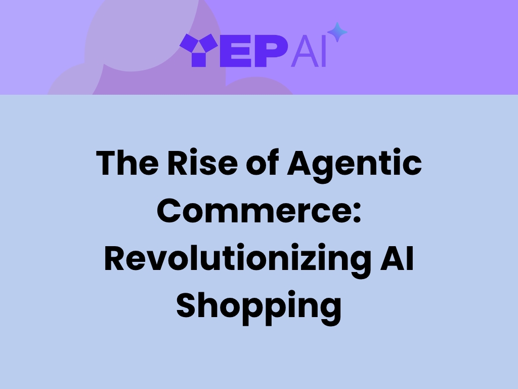 The Rise of Agentic Commerce: Revolutionizing AI Shopping