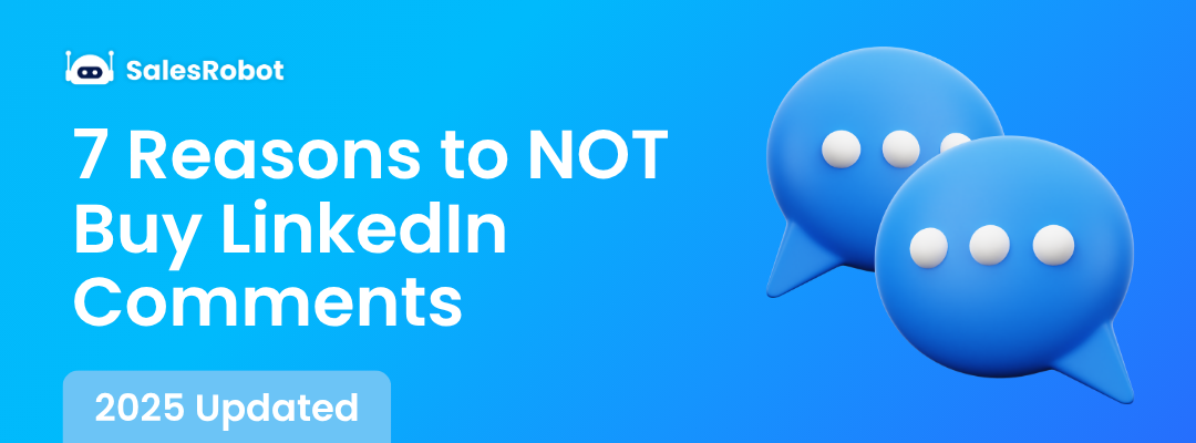 7 Reasons to NOT Buy LinkedIn Comments in 2025