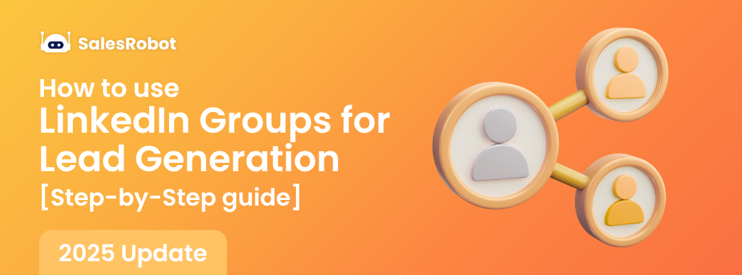 How to use LinkedIn Groups for lead generation in 2025 [Step-by-Step guide]