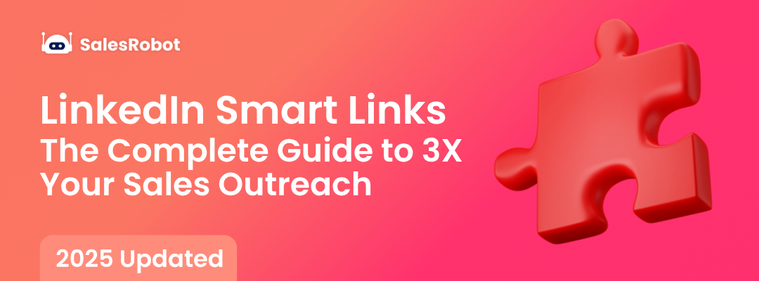 LinkedIn Smart Links: The Complete Guide to 3X Your Sales Outreach in 2025 