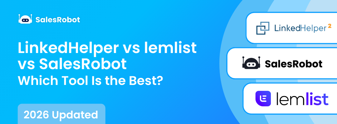 LinkedHelper vs lemlist vs SalesRobot: Which Tool Is the Best in 2026?