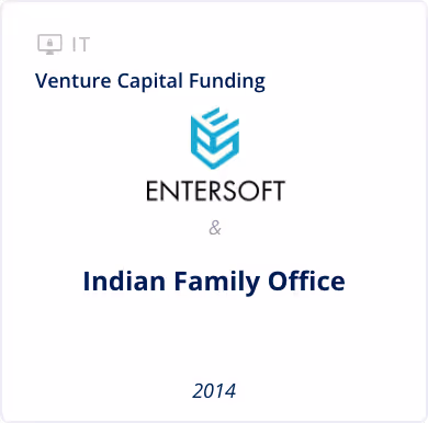 IT Sector - Venture Capital Funding - Entersoft & Indian Family Office