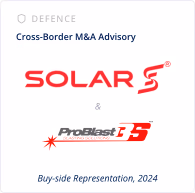 Defense Sector - Cross-Border M&A Advisory - Buy-side Representation - Solar Industries & Problast BS