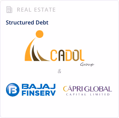 Real Estate Sector - Structured Debt - Cadol Group, Bajaj Finserv, Capri Global Capital Limited