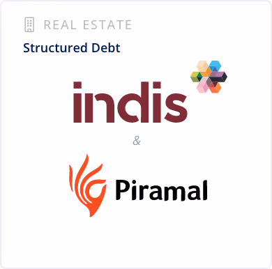 Real Estate Sector - Structured Debt - Indis & Piramal