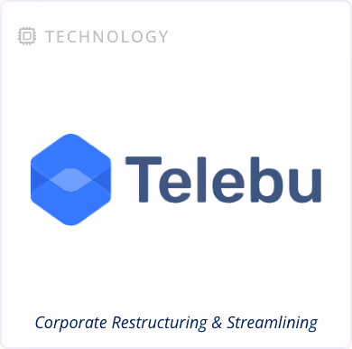 Technology Sector - Corporate Restructuring & Streamlining - Telebu