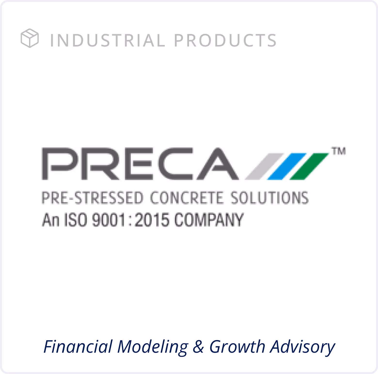 Industrial Products - Financial Modeling & Investment Readiness - PRECA