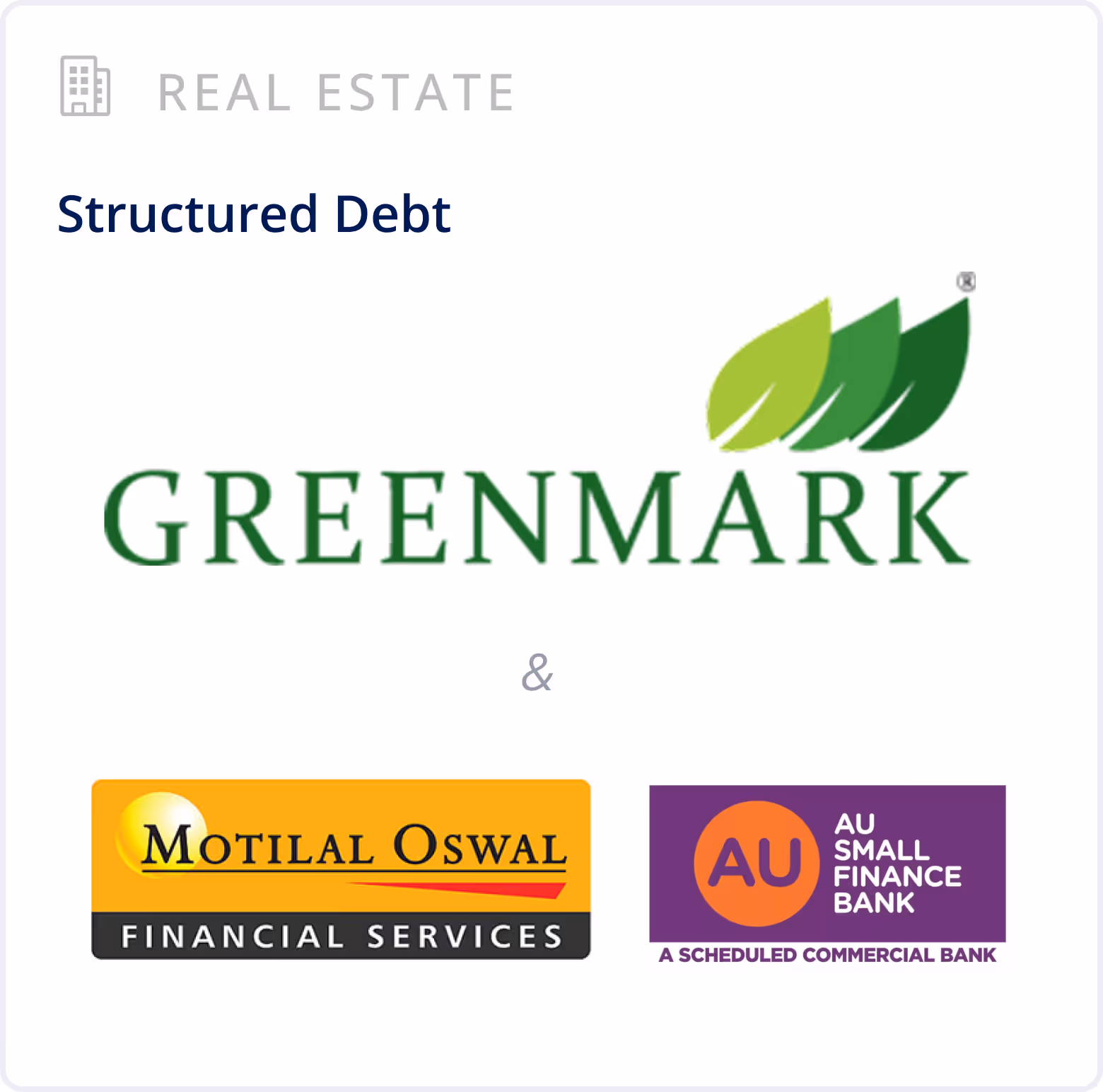 Real Estate Sector - Structured Debt - Greenmark - Motilal Oswal, Tata Capital, AU Small Finance, Bajaj Finserv, Kiran Vyapar