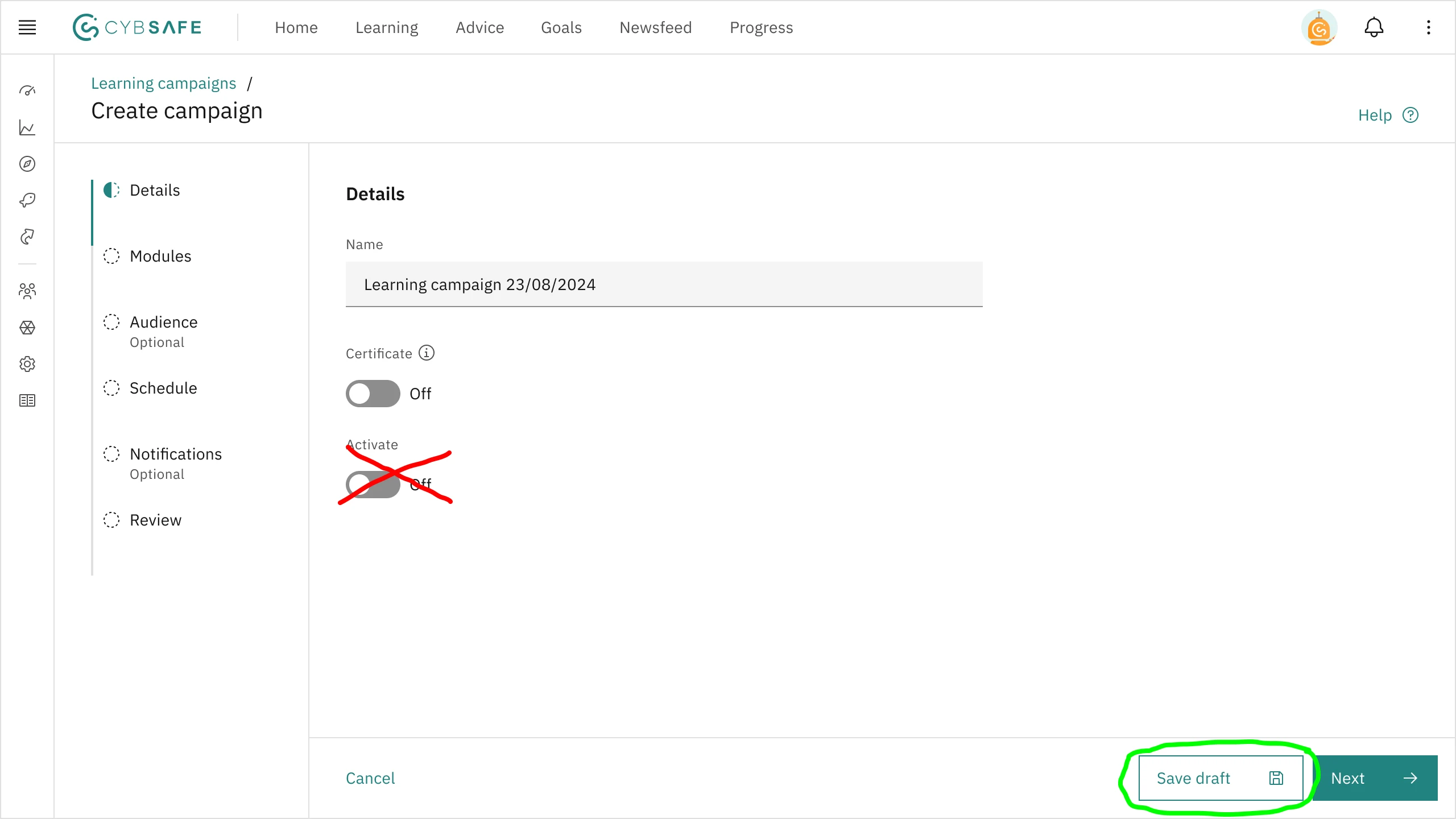 The 'Details' step of creating a Learning campaign. It has options to name the campaign and a 'certificate' toggle. There is also an 'Activate' toggle that has been crossed out in red. A 'Save draft' button in the bottom right corner is circled in green.