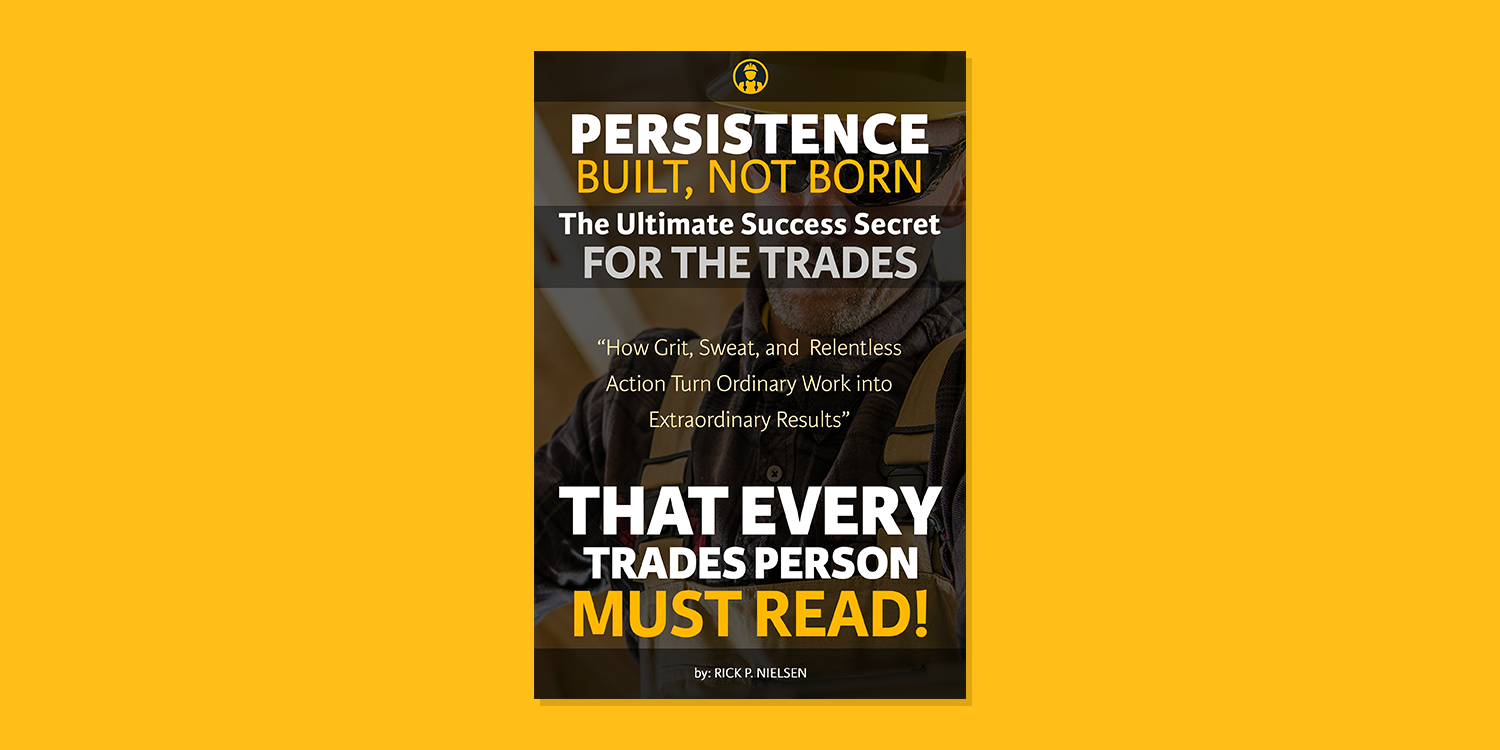 Persistence: Built, Not Born — The Ultimate Success Secret for the Trades Book